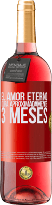 29,95 € Envío gratis | Vino Rosado Edición ROSÉ El amor eterno dura aproximadamente 3 meses Etiqueta Roja. Etiqueta personalizable Vino joven Cosecha 2023 Tempranillo