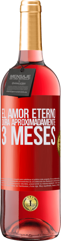 29,95 € Envío gratis | Vino Rosado Edición ROSÉ El amor eterno dura aproximadamente 3 meses Etiqueta Roja. Etiqueta personalizable Vino joven Cosecha 2024 Tempranillo