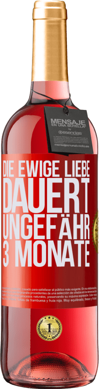 29,95 € Kostenloser Versand | Roséwein ROSÉ Ausgabe Die ewige Liebe dauert ungefähr 3 Monate Rote Markierung. Anpassbares Etikett Junger Wein Ernte 2024 Tempranillo