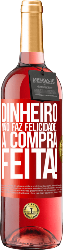 29,95 € Envio grátis | Vinho rosé Edição ROSÉ Dinheiro não faz felicidade ... a compra feita! Etiqueta Vermelha. Etiqueta personalizável Vinho jovem Colheita 2024 Tempranillo