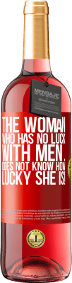 29,95 € Free Shipping | Rosé Wine ROSÉ Edition The woman who has no luck with men ... does not know how lucky she is! Red Label. Customizable label Young wine Harvest 2023 Tempranillo