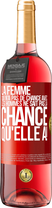 29,95 € Envoi gratuit | Vin rosé Édition ROSÉ La femme qui n'a pas de chance avec les hommes ne sait pas la chance qu'elle a! Étiquette Rouge. Étiquette personnalisable Vin jeune Récolte 2024 Tempranillo