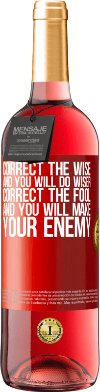 29,95 € Free Shipping | Rosé Wine ROSÉ Edition Correct the wise and you will do wiser, correct the fool and you will make your enemy Red Label. Customizable label Young wine Harvest 2024 Tempranillo