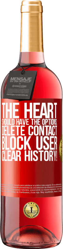 29,95 € Free Shipping | Rosé Wine ROSÉ Edition The heart should have the options: Delete contact, Block user, Clear history! Red Label. Customizable label Young wine Harvest 2023 Tempranillo