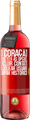 29,95 € Envio grátis | Vinho rosé Edição ROSÉ O coração deve ter as opções: Excluir contato, Bloquear usuário, Limpar histórico! Etiqueta Vermelha. Etiqueta personalizável Vinho jovem Colheita 2024 Tempranillo