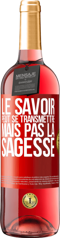 29,95 € Envoi gratuit | Vin rosé Édition ROSÉ Le savoir peut se transmettre, mais pas la sagesse Étiquette Rouge. Étiquette personnalisable Vin jeune Récolte 2024 Tempranillo