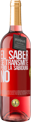 29,95 € Envío gratis | Vino Rosado Edición ROSÉ El saber se transmite, pero la sabiduría no Etiqueta Roja. Etiqueta personalizable Vino joven Cosecha 2024 Tempranillo