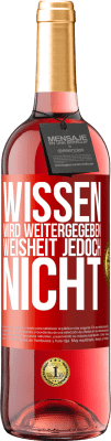 29,95 € Kostenloser Versand | Roséwein ROSÉ Ausgabe Wissen wird weitergegeben, Weisheit jedoch nicht Rote Markierung. Anpassbares Etikett Junger Wein Ernte 2024 Tempranillo