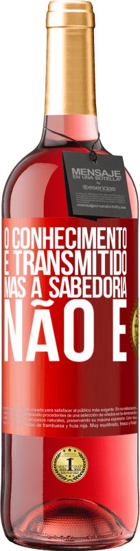 29,95 € Envio grátis | Vinho rosé Edição ROSÉ O conhecimento é transmitido, mas a sabedoria não é Etiqueta Vermelha. Etiqueta personalizável Vinho jovem Colheita 2024 Tempranillo