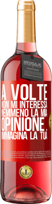 29,95 € Spedizione Gratuita | Vino rosato Edizione ROSÉ A volte non mi interessa nemmeno la mia opinione ... Immagina la tua Etichetta Rossa. Etichetta personalizzabile Vino giovane Raccogliere 2024 Tempranillo