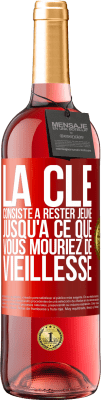 29,95 € Envoi gratuit | Vin rosé Édition ROSÉ La clé consiste à rester jeune jusqu'à ce que vous mouriez de vieillesse Étiquette Rouge. Étiquette personnalisable Vin jeune Récolte 2025 Tempranillo