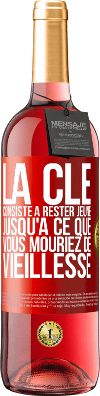 29,95 € Envoi gratuit | Vin rosé Édition ROSÉ La clé consiste à rester jeune jusqu'à ce que vous mouriez de vieillesse Étiquette Rouge. Étiquette personnalisable Vin jeune Récolte 2024 Tempranillo