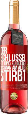 29,95 € Kostenloser Versand | Roséwein ROSÉ Ausgabe Der Schlüssel ist jung zu bleiben, bis man am Alter stirbt Rote Markierung. Anpassbares Etikett Junger Wein Ernte 2024 Tempranillo