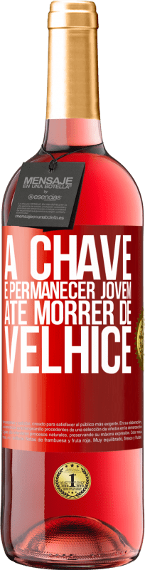 29,95 € Envio grátis | Vinho rosé Edição ROSÉ A chave é permanecer jovem até morrer de velhice Etiqueta Vermelha. Etiqueta personalizável Vinho jovem Colheita 2024 Tempranillo