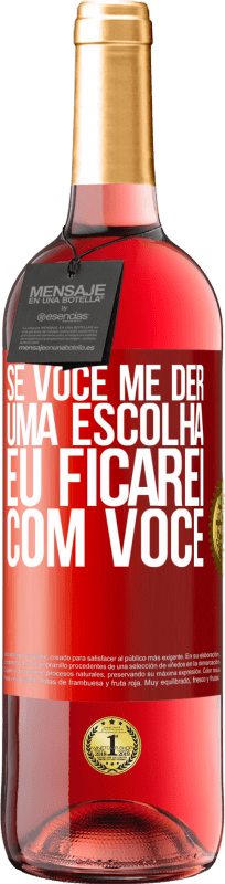 29,95 € Envio grátis | Vinho rosé Edição ROSÉ Se você me der uma escolha, eu ficarei com você Etiqueta Vermelha. Etiqueta personalizável Vinho jovem Colheita 2024 Tempranillo