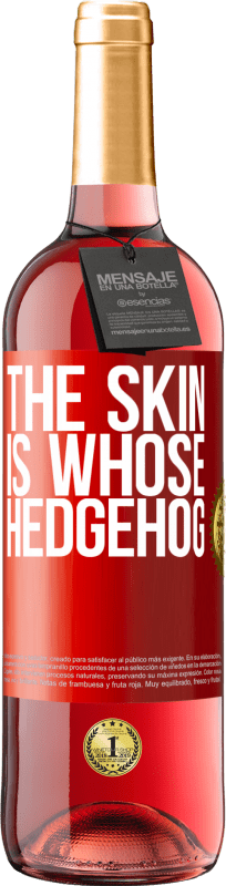 29,95 € Free Shipping | Rosé Wine ROSÉ Edition The skin is whose hedgehog Red Label. Customizable label Young wine Harvest 2024 Tempranillo