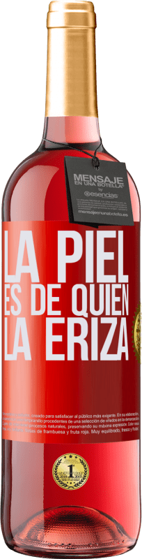 29,95 € Envío gratis | Vino Rosado Edición ROSÉ La piel es de quien la eriza Etiqueta Roja. Etiqueta personalizable Vino joven Cosecha 2024 Tempranillo