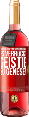 29,95 € Kostenloser Versand | Roséwein ROSÉ Ausgabe Zu diesem Punkt meines Lebens wäre es verrückt, geistig zu genesen Rote Markierung. Anpassbares Etikett Junger Wein Ernte 2025 Tempranillo