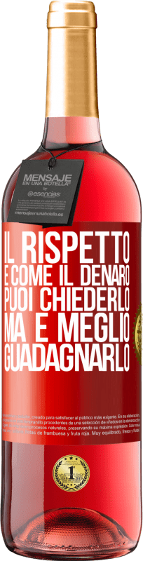 29,95 € Spedizione Gratuita | Vino rosato Edizione ROSÉ Il rispetto è come il denaro. Puoi chiederlo, ma è meglio guadagnarlo Etichetta Rossa. Etichetta personalizzabile Vino giovane Raccogliere 2024 Tempranillo