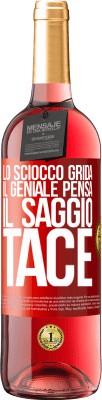 29,95 € Spedizione Gratuita | Vino rosato Edizione ROSÉ Lo sciocco grida, il geniale pensa, il saggio tace Etichetta Rossa. Etichetta personalizzabile Vino giovane Raccogliere 2025 Tempranillo
