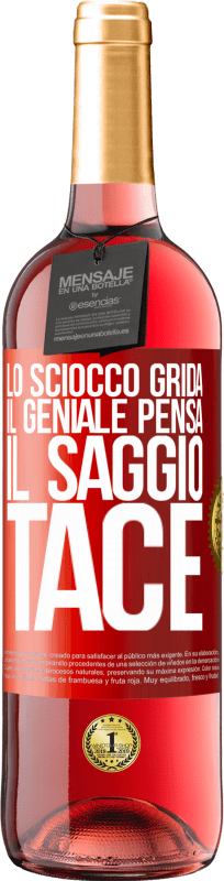 29,95 € Spedizione Gratuita | Vino rosato Edizione ROSÉ Lo sciocco grida, il geniale pensa, il saggio tace Etichetta Rossa. Etichetta personalizzabile Vino giovane Raccogliere 2024 Tempranillo