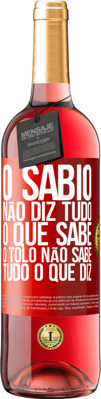 29,95 € Envio grátis | Vinho rosé Edição ROSÉ O sábio não diz tudo o que sabe, o tolo não sabe tudo o que diz Etiqueta Vermelha. Etiqueta personalizável Vinho jovem Colheita 2024 Tempranillo