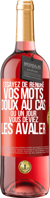 29,95 € Envoi gratuit | Vin rosé Édition ROSÉ Essayez de rendre vos mots doux au cas où un jour vous deviez les avaler Étiquette Rouge. Étiquette personnalisable Vin jeune Récolte 2023 Tempranillo