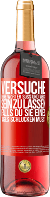 29,95 € Kostenloser Versand | Roséwein ROSÉ Ausgabe Versuche, deine Wörter süß und weich sein zu lassen, falls du sie eines Tages schlucken musst Rote Markierung. Anpassbares Etikett Junger Wein Ernte 2024 Tempranillo