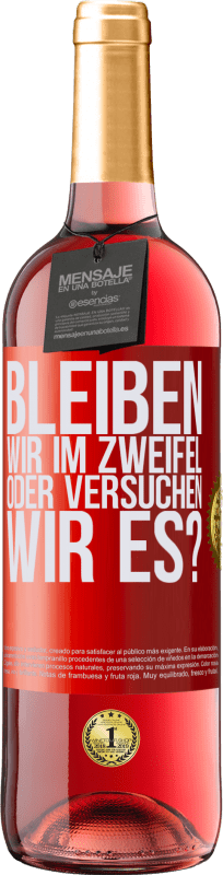 29,95 € Kostenloser Versand | Roséwein ROSÉ Ausgabe Bleiben wir im Zweifel oder versuchen wir es? Rote Markierung. Anpassbares Etikett Junger Wein Ernte 2024 Tempranillo