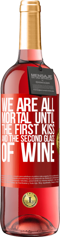 29,95 € Free Shipping | Rosé Wine ROSÉ Edition We are all mortal until the first kiss and the second glass of wine Red Label. Customizable label Young wine Harvest 2022 Tempranillo