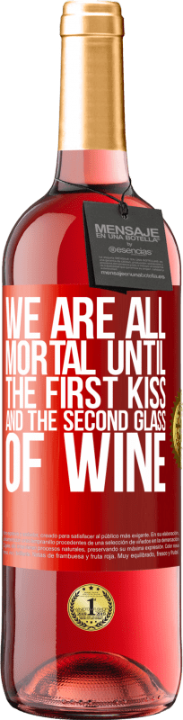 29,95 € Free Shipping | Rosé Wine ROSÉ Edition We are all mortal until the first kiss and the second glass of wine Red Label. Customizable label Young wine Harvest 2024 Tempranillo