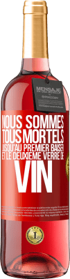 29,95 € Envoi gratuit | Vin rosé Édition ROSÉ Nous sommes tous mortels jusqu'au premier baiser et le deuxième verre de vin Étiquette Rouge. Étiquette personnalisable Vin jeune Récolte 2024 Tempranillo