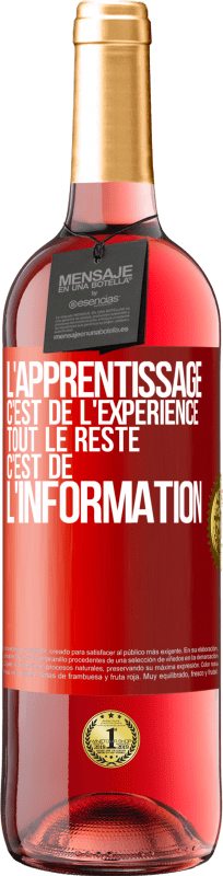 29,95 € Envoi gratuit | Vin rosé Édition ROSÉ L'apprentissage c'est de l'expérience. Tout le reste c'est de l' information Étiquette Rouge. Étiquette personnalisable Vin jeune Récolte 2024 Tempranillo