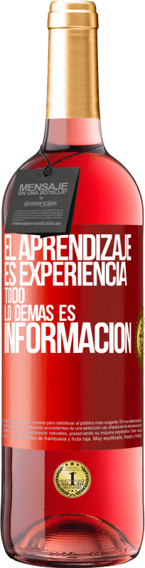 29,95 € Envío gratis | Vino Rosado Edición ROSÉ El aprendizaje es experiencia. Todo lo demás es información Etiqueta Roja. Etiqueta personalizable Vino joven Cosecha 2024 Tempranillo