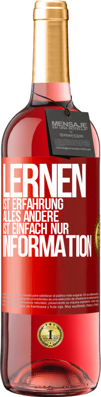 29,95 € Kostenloser Versand | Roséwein ROSÉ Ausgabe Lernen ist Erfahrung. Alles andere ist einfach nur Information Rote Markierung. Anpassbares Etikett Junger Wein Ernte 2024 Tempranillo