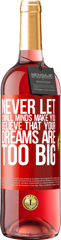 29,95 € Free Shipping | Rosé Wine ROSÉ Edition Never let small minds make you believe that your dreams are too big Red Label. Customizable label Young wine Harvest 2023 Tempranillo