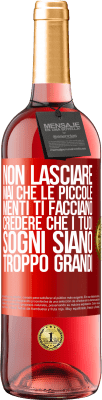 29,95 € Spedizione Gratuita | Vino rosato Edizione ROSÉ Non lasciare mai che le piccole menti ti facciano credere che i tuoi sogni siano troppo grandi Etichetta Rossa. Etichetta personalizzabile Vino giovane Raccogliere 2023 Tempranillo