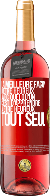 29,95 € Envoi gratuit | Vin rosé Édition ROSÉ La meilleure façon d'être heureux avec quelqu'un, c'est d'apprendre à être heureux tout seul Étiquette Rouge. Étiquette personnalisable Vin jeune Récolte 2025 Tempranillo