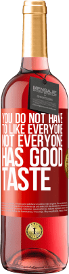 29,95 € 送料無料 | ロゼワイン ROSÉエディション みんなを好きにする必要はありません。誰もが美味しくない 赤いタグ. カスタマイズ可能なラベル 若いワイン 収穫 2025 Tempranillo