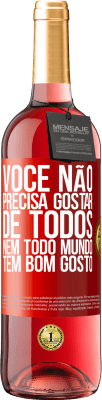 29,95 € Envio grátis | Vinho rosé Edição ROSÉ Você não precisa gostar de todos. Nem todo mundo tem bom gosto Etiqueta Vermelha. Etiqueta personalizável Vinho jovem Colheita 2023 Tempranillo