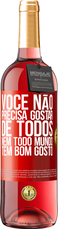 29,95 € Envio grátis | Vinho rosé Edição ROSÉ Você não precisa gostar de todos. Nem todo mundo tem bom gosto Etiqueta Vermelha. Etiqueta personalizável Vinho jovem Colheita 2024 Tempranillo