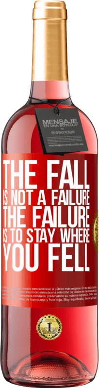 29,95 € Free Shipping | Rosé Wine ROSÉ Edition The fall is not a failure. The failure is to stay where you fell Red Label. Customizable label Young wine Harvest 2022 Tempranillo