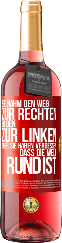 29,95 € Kostenloser Versand | Roséwein ROSÉ Ausgabe Sie nahm den Weg zur Rechten, er den zur Linken. Aber sie haben vergessen, dass die Welt rund ist Rote Markierung. Anpassbares Etikett Junger Wein Ernte 2024 Tempranillo