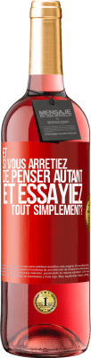 29,95 € Envoi gratuit | Vin rosé Édition ROSÉ Et si vous arrêtiez de penser autant et essayiez tout simplement? Étiquette Rouge. Étiquette personnalisable Vin jeune Récolte 2024 Tempranillo