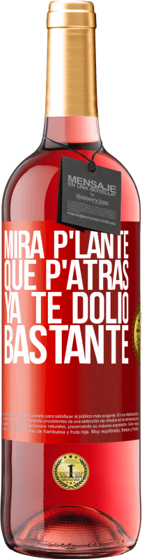 29,95 € Spedizione Gratuita | Vino rosato Edizione ROSÉ Mira p'lante que p'atrás ya te dolió bastante Etichetta Rossa. Etichetta personalizzabile Vino giovane Raccogliere 2024 Tempranillo