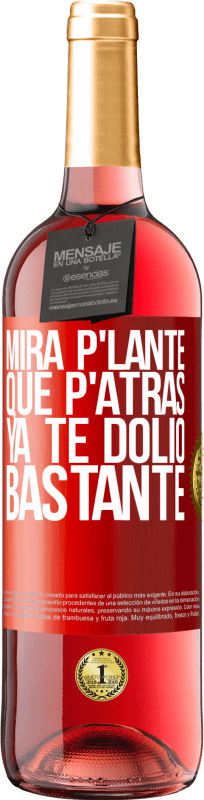 29,95 € Envio grátis | Vinho rosé Edição ROSÉ Mira p'lante que p'atrás ya te dolió bastante Etiqueta Vermelha. Etiqueta personalizável Vinho jovem Colheita 2024 Tempranillo