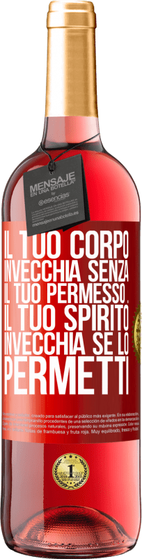 29,95 € Spedizione Gratuita | Vino rosato Edizione ROSÉ Il tuo corpo invecchia senza il tuo permesso ... Il tuo spirito invecchia se lo permetti Etichetta Rossa. Etichetta personalizzabile Vino giovane Raccogliere 2024 Tempranillo