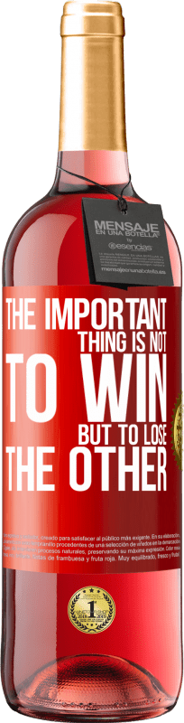 29,95 € Free Shipping | Rosé Wine ROSÉ Edition The important thing is not to win, but to lose the other Red Label. Customizable label Young wine Harvest 2023 Tempranillo