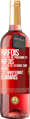 29,95 € Envoi gratuit | Vin rosé Édition ROSÉ Parfois il n'y a pas de prochaine fois. Parfois, il n'y a pas de seconde chance. Parfois c'est maintenant ou jamais Étiquette Rouge. Étiquette personnalisable Vin jeune Récolte 2024 Tempranillo