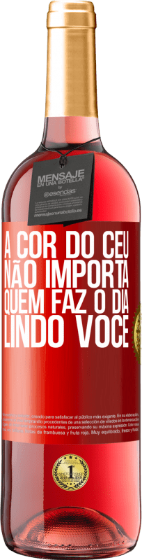 29,95 € Envio grátis | Vinho rosé Edição ROSÉ A cor do céu não importa. Quem faz o dia lindo você Etiqueta Vermelha. Etiqueta personalizável Vinho jovem Colheita 2024 Tempranillo